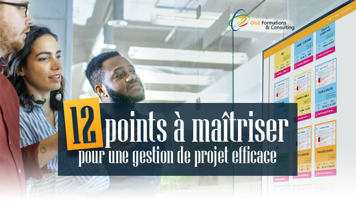 Management de projet, découvrez les 12 points à maîtriser