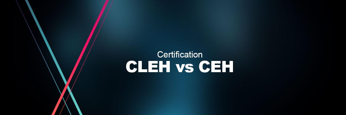 Certification CLEH Vs CEH